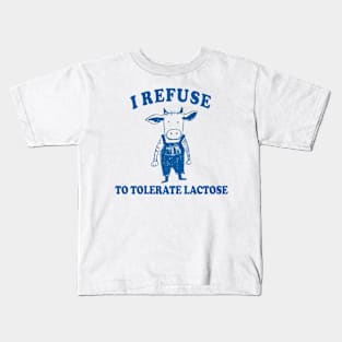 I Refuse To Tolerate Lactose Kids T-Shirt